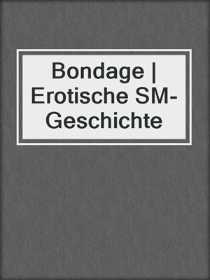 cover image of Bondage | Erotische SM-Geschichte