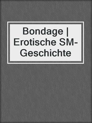 cover image of Bondage | Erotische SM-Geschichte