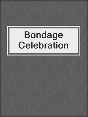 cover image of Bondage Celebration