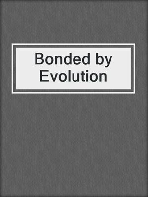 cover image of Bonded by Evolution