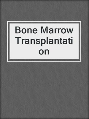 Bone Marrow Transplantation