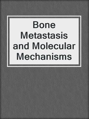 Bone Metastasis and Molecular Mechanisms
