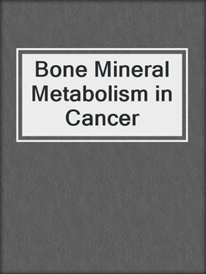 Bone Mineral Metabolism in Cancer