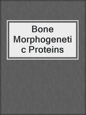 Bone Morphogenetic Proteins