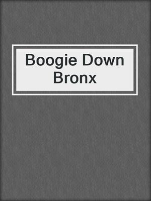 cover image of Boogie Down Bronx