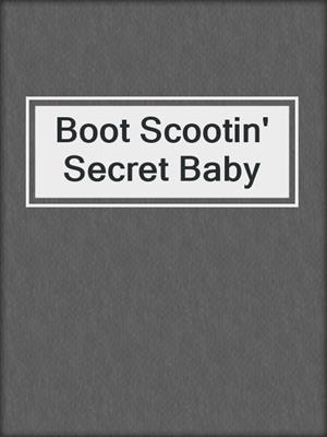 cover image of Boot Scootin' Secret Baby