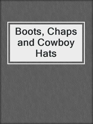 cover image of Boots, Chaps and Cowboy Hats