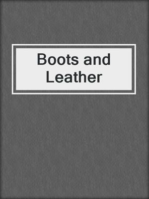 Boots and Leather