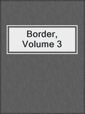 cover image of Border, Volume 3