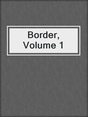 cover image of Border, Volume 1