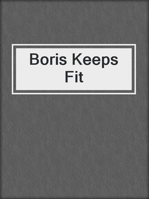 Boris Keeps Fit