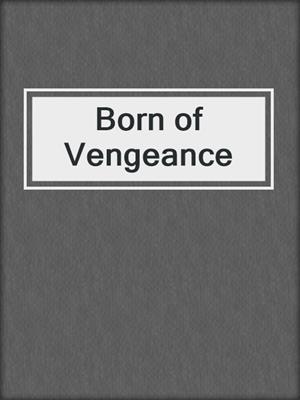 cover image of Born of Vengeance