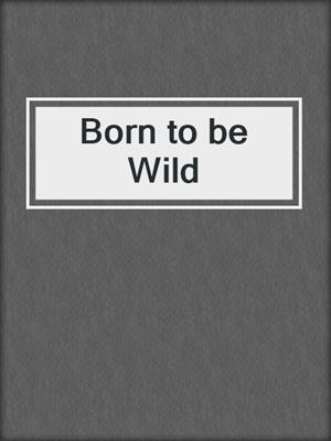 cover image of Born to be Wild