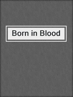 cover image of Born in Blood