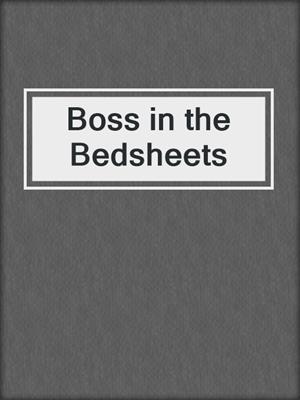 cover image of Boss in the Bedsheets