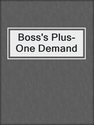 cover image of Boss's Plus-One Demand