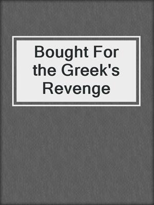 cover image of Bought For the Greek's Revenge