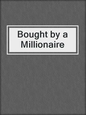 cover image of Bought by a Millionaire