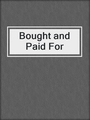 cover image of Bought and Paid For