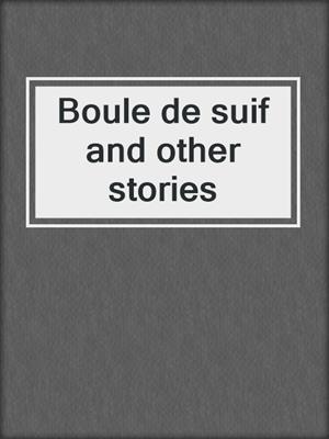 Boule de suif and other stories
