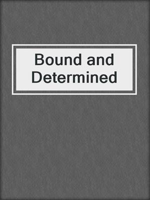 cover image of Bound and Determined