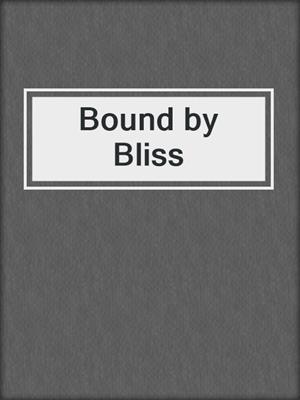cover image of Bound by Bliss