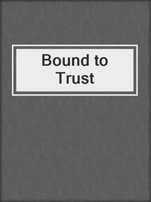 cover image of Bound to Trust