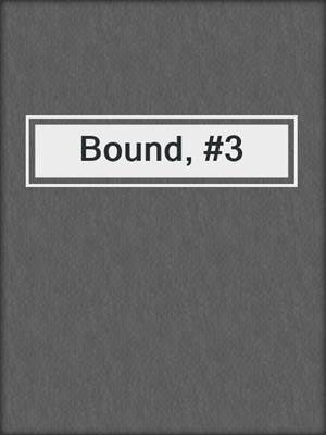 cover image of Bound, #3