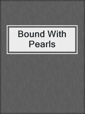 cover image of Bound With Pearls