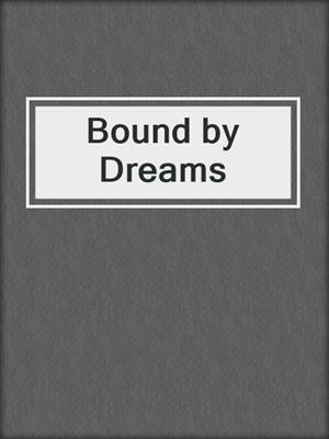 cover image of Bound by Dreams