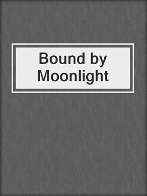 cover image of Bound by Moonlight
