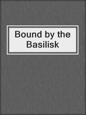 cover image of Bound by the Basilisk