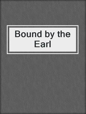 cover image of Bound by the Earl