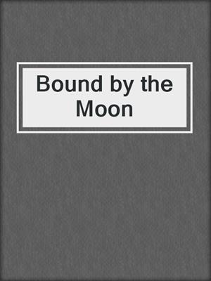 cover image of Bound by the Moon