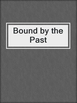 cover image of Bound by the Past