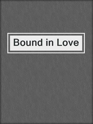 cover image of Bound in Love