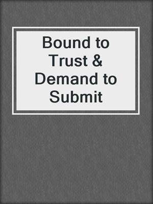 cover image of Bound to Trust & Demand to Submit
