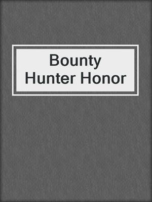 cover image of Bounty Hunter Honor