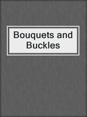 cover image of Bouquets and Buckles