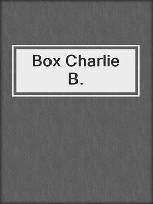 cover image of Box Charlie B.