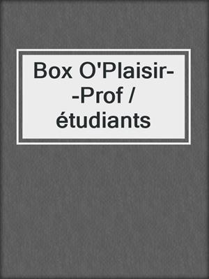 cover image of Box O'Plaisir--Prof / étudiants