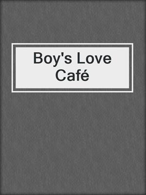 cover image of Boy's Love Café