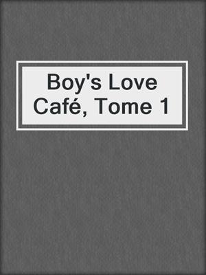 cover image of Boy's Love Café, Tome 1