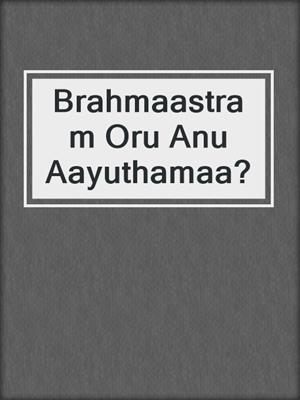 Brahmaastram Oru Anu Aayuthamaa?
