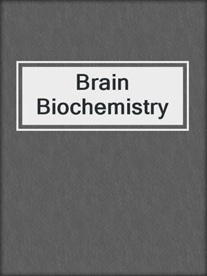 Brain Biochemistry