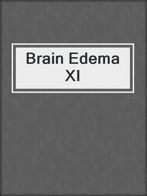 Brain Edema XI
