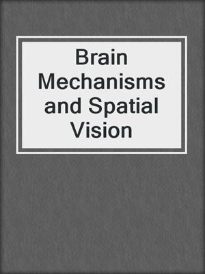 Brain Mechanisms and Spatial Vision