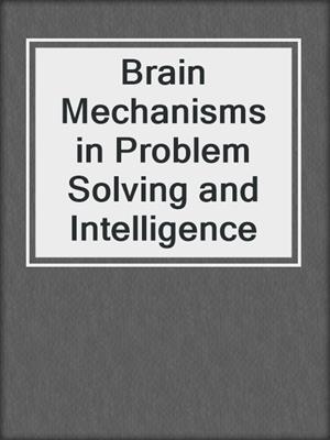 Brain Mechanisms in Problem Solving and Intelligence