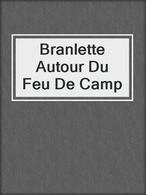 cover image of Branlette Autour Du Feu De Camp