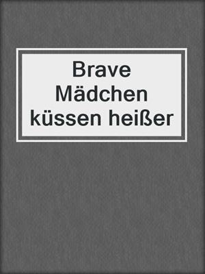 cover image of Brave Mädchen küssen heißer